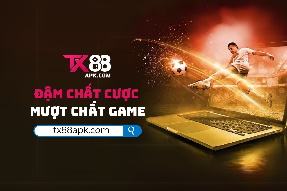 TX88 - Đậm Chất Cược Mượt Chất Game Mobile